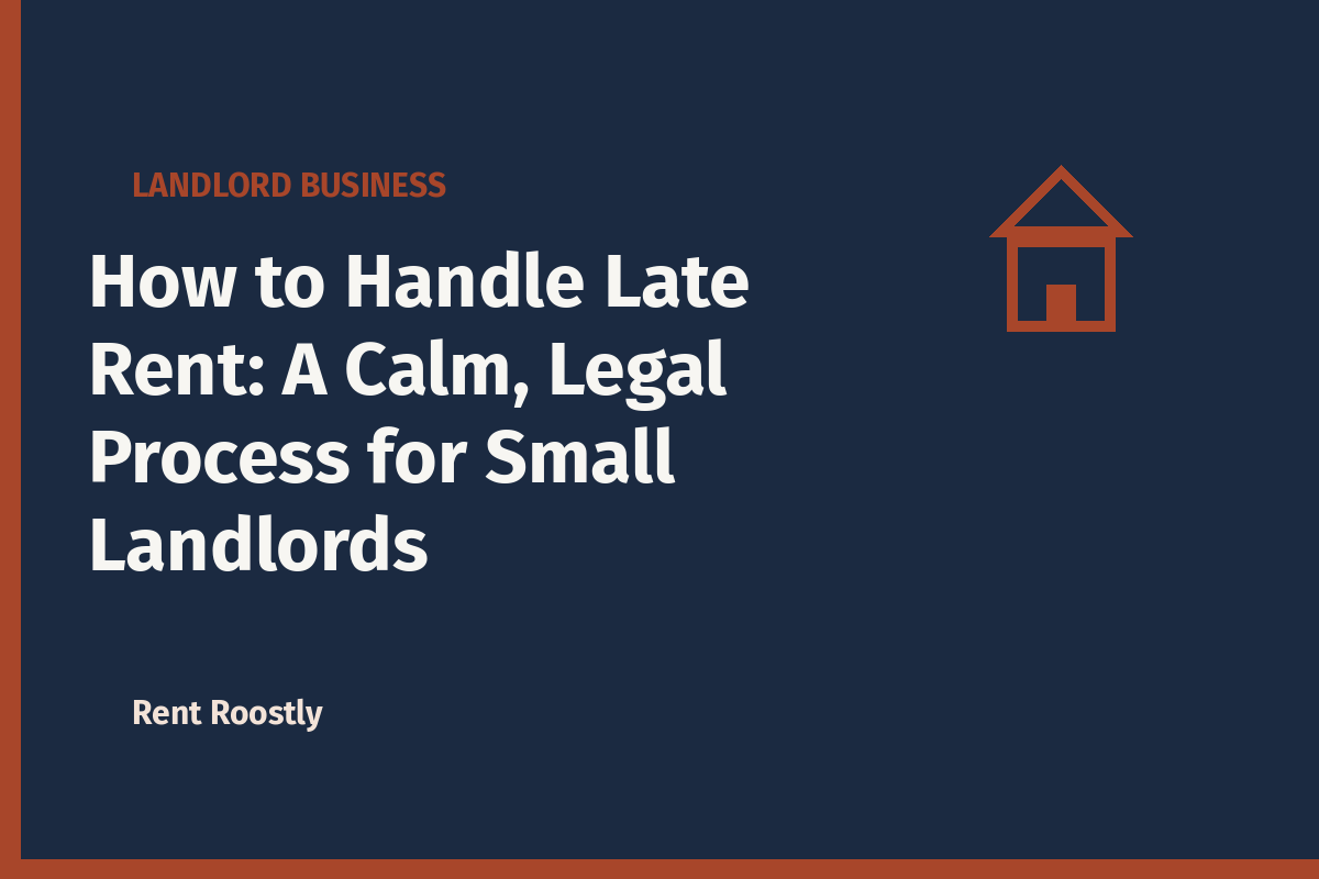 How to Handle Late Rent: A Calm, Legal Process for Small Landlords