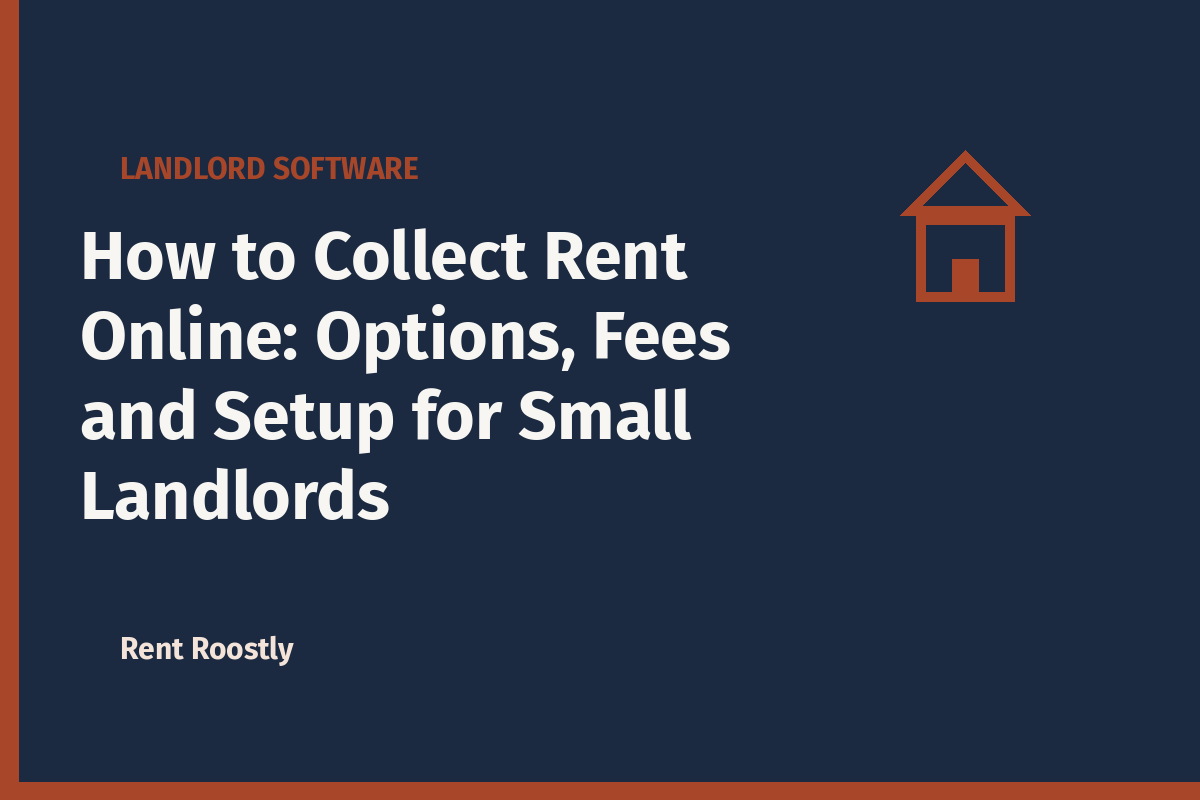 How to Collect Rent Online: Options, Fees and Setup for Small Landlords