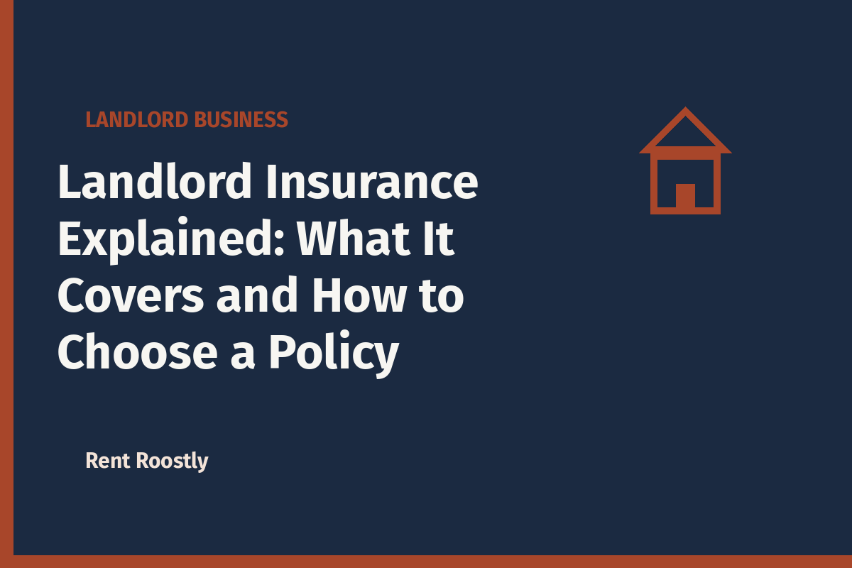 Landlord Insurance Explained: What It Covers and How to Choose a Policy