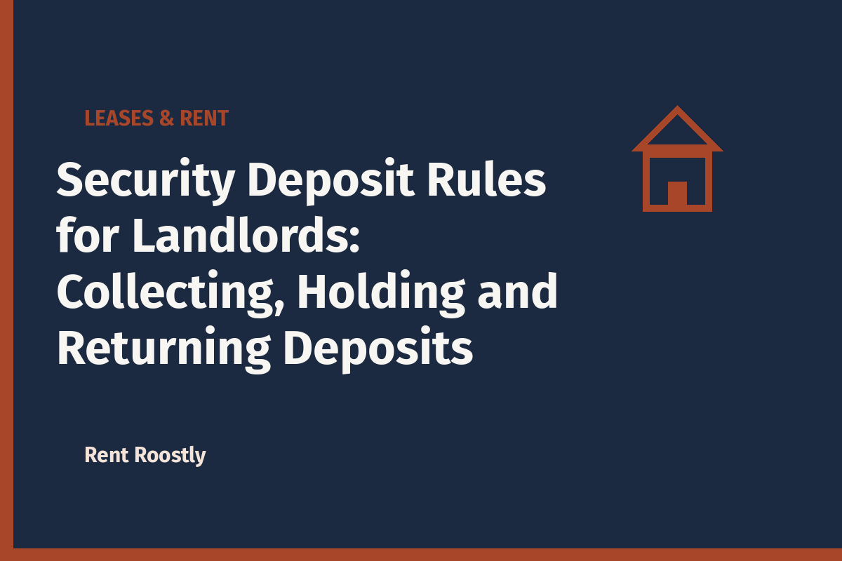 Security Deposit Rules for Landlords: Collecting, Holding and Returning Deposits
